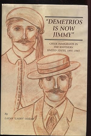 "Demetrios Is Now Jimmy: " Greek Immigrants in the Southern United States, 1895-1965