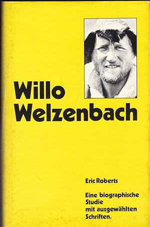 Willo Welzenbach - eine biographische Studie mit ausgewählten Schriften