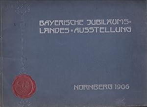 Bayerische Jubiläums- , Landes-, Industrie-, Gewerbe- und Kunst-Ausstellung Nürnberg 1906