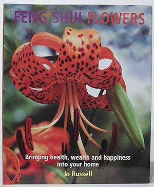 Feng Shui Flowers: Bringing Health Wealth and Happiness into Your Home