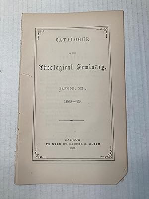 CATALOGUE OF THE Theological Seminary, BANGOR, ME., 1868-'69