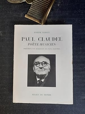 Paul Claudel, poète-musicien - Précédé d'un argument et d'un dialogue de Paul Claudel