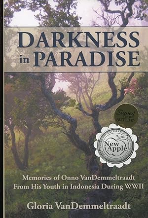 Darkness in Paradise; memories of Onno VanDemmeltraadt from his youth in Indonesia during WWII