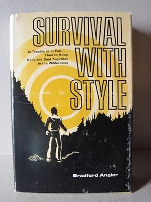 Survival with style - In trouble or in fun . how to keep body and soul together in the wilderness
