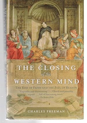 The Closing of the Western Mind: The Rise of Faith and the Fall of Reason