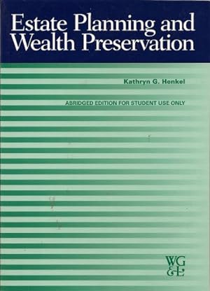 Estate Planning and Wealth Preservation: Strategies and Solutions (Abridged Edition for Student U...