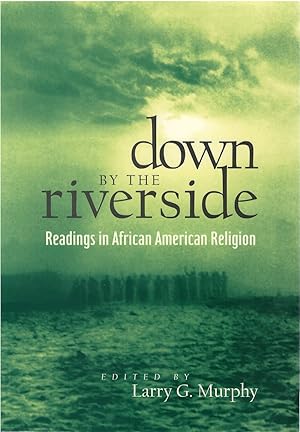 Down by the Riverside: Readings in African American Religion