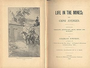 Life in the mines; or, Crime avenged. Including thrilling adventures among miners and outlaws