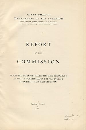 Report of the commission appointed to investigate the zinc resources of British Columbia and the ...