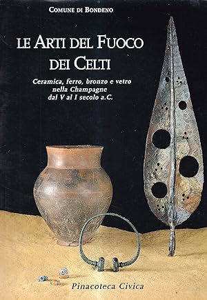 Le arti del fuoco dei Celti. Ceramica, ferro, bronzo e vetro nella Champagne dal V al I secolo a.C.