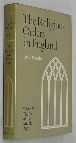 The Religious Orders in England, Volume II: The End of the Middle Ages