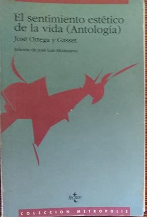 EL SENTIMIENTO ESTÉTICO DE LA VIDA ( ANTOLOGÍA) Edición de José Luis Molinuevo