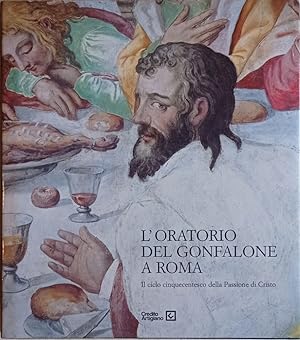 L'Oratorio del Gonfalone a Roma. Il ciclo cinquecentesco della Passione di Cristo.