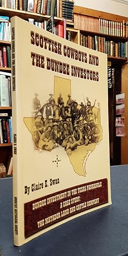 Scottish Cowboys and the Dundee Investors (Dundee Investment in the Texas Panhandle, A Case Study...
