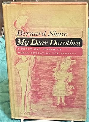My Dear Dorothea. A Practical System of Moral Education for Females