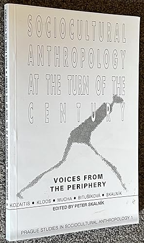 Sociocultural Anthropology At the Turn of the Century. Voices from the Periphery.