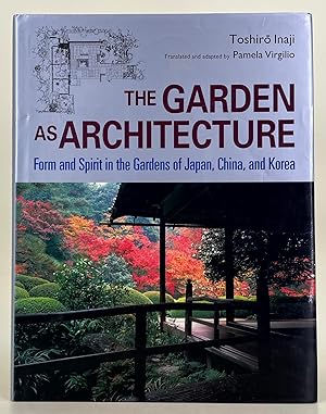 The Garden as Architecture form and spirit in the gardens of Japan, China, and Korea