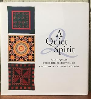 A QUIET SPIRIT AMISH QUILTS FROM THE COLLECTION OF CINDY TIETZE & STUART HODOSH.