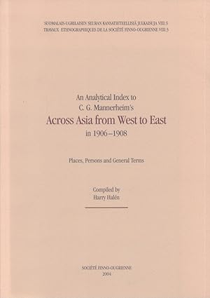 An Analytical Index to C. G. Mannerheim's Across Asia from West to East in 1906-1908 : Places, Pe...