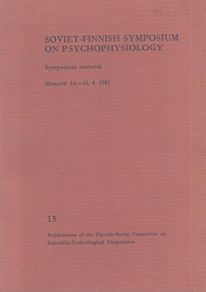 Soviet-Finnish Symposium on Psychophysiology : Symposium Material : Moscow 14.-16.4.1981