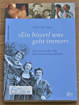 "Ein bisserl was geht immer". Die Geschichte des Bayerischen Rundfunks.
