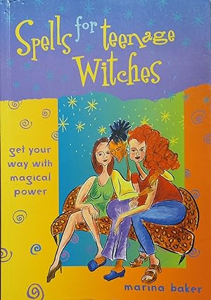Spells for Teenage Witches; Get Your Way with Magical Power