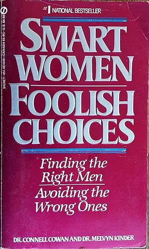 Smart Women Foolish Choices: Finding the Right Men, Avoiding the Wrong Ones