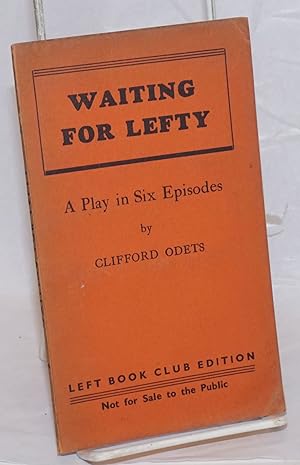 Waiting for Lefty: a play in six episodes