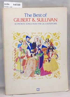 The Best of Gilbert & Sullivan. 42 favorite Songs from the G & S Repertoire