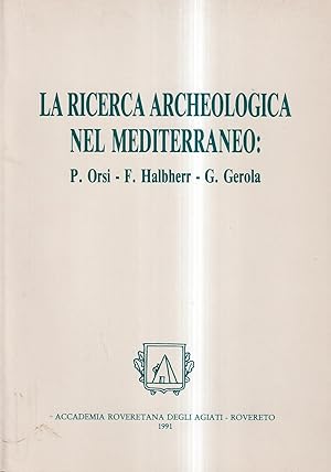 La ricerca archeologica nel Mediterraneo: P. Orsi - F. Halbherr - G. Gerola