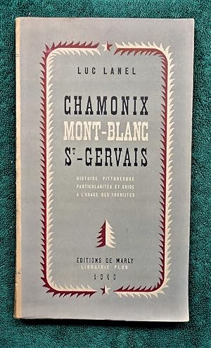 Chamonix - Mont Blanc - Saint-Gervais - Histoire pittoresque, particularités, guide à l'usage des...