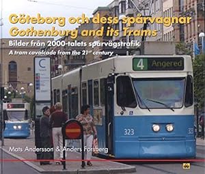Göteborg och dess spårvagnar : bilder från 2000-talets spårvägstrafik = Gothenburg and its Trams ...