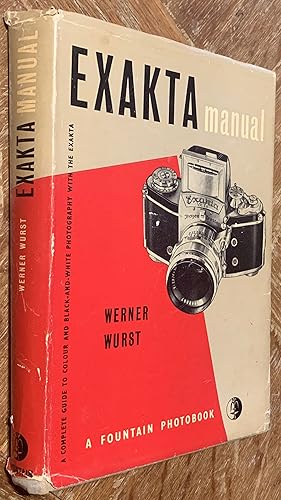 Exakta Manual; The Complete Guide to Miniature Photography with the Exakta Camera