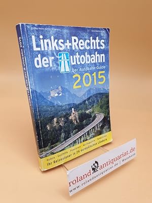 Links+Rechts der Autobahn 2015 ; Der Autobahn-Guide ; 54. Jahrgang