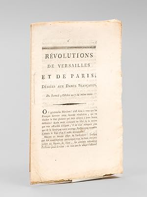 Révolutions de Versailles et de Paris ; dédiées aux Dames Françaises. Du Samedi 3 Octobre au 7 du...