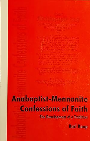 Anabaptist-Mennonite Confessions of Faith: The Development of a Tradition