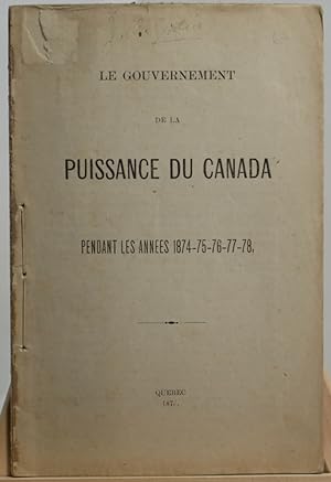 Le gouvernement de la puissance du Canada pendant les années 1874-75-76-77-78