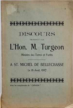 Discours prononcé par l'Hon. A. Turgeon, Ministre des Terres et des forêts, à St. Michel de Belle...