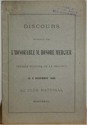 Discours prononcé par L'Honorable M. Honoré Mercier premier ministre de la Province le 6 novembre...