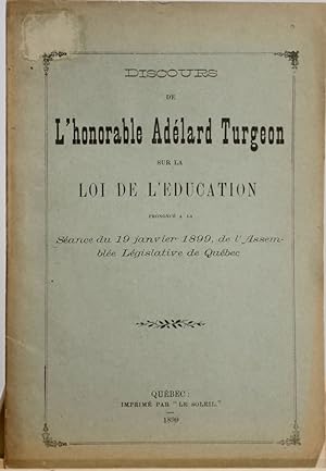 Discours de l'Honorable Adélard Turgeon sur la Loi de l'Éducation prononcé à la séance du 19 janv...