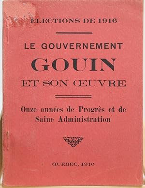 Élections de 1916. Le gouvernement Gouin de son oeuvre. Onze années de progrès et de saine admini...