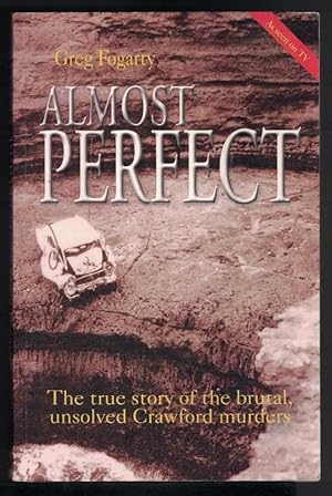 ALMOST PERFECT The True Story of the Brutal, Unsolved Crawford Murders