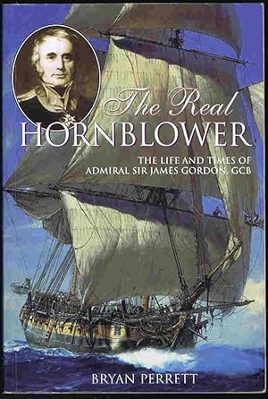 The Real Hornblower: The Life and Times of Admiral Sir James Gordon, GCB