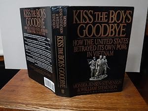 Kiss the Boys Goodbye: How the United States Betrayed Its Own POWs in Vietnam
