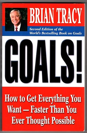 Goals!: How to Get Everything You Want -- Faster Than You Ever Thought Possible