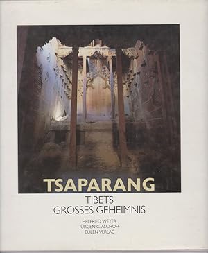 Tsaparang : Tibets grosses Geheimnis. Farbfotos von Helfried Weyer. Texte von Jürgen C. Aschoff.