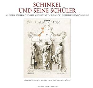 Schinkel und seine Schüler: Auf den Spuren großer Baumeister in Mecklenburg und Pommern.