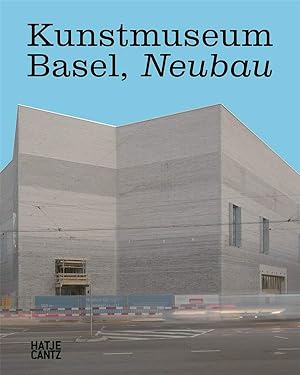 Kunstmuseum Basel: Neubau (Architektur).