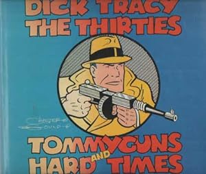 Dick Tracy : The Thirties, Tommy Guns and Hard Times