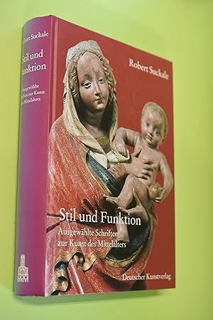 Stil und Funktion : ausgewählte Schriften zur Kunst des Mittelalters. Robert Suckale. Hrsg. von P...